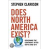 Does North America Exist? door Stephen Clarkson
