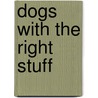 Dogs with the Right Stuff door Perry Charles Dodge