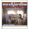 Wax & jardins