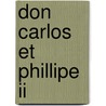 Don Carlos Et Phillipe Ii door M. Gachard