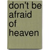 Don't Be Afraid Of Heaven door Clint Adams