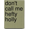 Don't Call Me Hefty Holly by Genie Enders