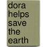Dora Helps Save The Earth