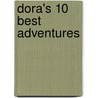 Dora's 10 Best Adventures door Nickelodeon