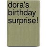 Dora's Birthday Surprise! by Molly Reisner