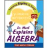 Dr. Math Explains Algebra by The Math Forum