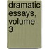 Dramatic Essays, Volume 3