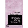 Dramatic Works, Volume Vi door William Shakespeares