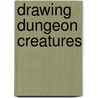 Drawing Dungeon Creatures by Steve Sims