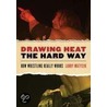 Drawing Heat the Hard Way door Larry Matysik