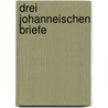 Drei Johanneischen Briefe door Friedrich Hermann Christia Dsterdieck