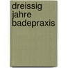 Dreissig Jahre Badepraxis door Karl Engelmann