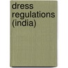 Dress Regulations (India) door Govt. of India