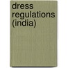 Dress Regulations (India) door Govt. of India