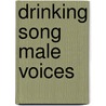 Drinking Song Male Voices door Onbekend