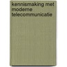 Kennismaking met moderne telecommunicatie door H. Henkes