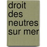 Droit Des Neutres Sur Mer by Ludwig Gessner