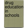 Drug Education In Schools door Advisory Council on the Misuse of Drugs