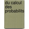 Du Calcul Des Probabilits door Charles-Franois Bicquilley