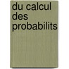 Du Calcul Des Probabilits by Ch Fr. De Bicquilley