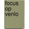 Focus op Venlo door Lamberts
