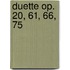 Duette op. 20, 61, 66, 75