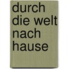 Durch die Welt nach Hause door Frederic Morton