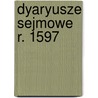 Dyaryusze Sejmowe R. 1597 by Sejm Poland.