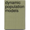 Dynamic Population Models by Robert Schoen