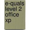 E-Quals Level 2 Office Xp by David Broughton