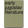 Early Jugoslav Literature door Milivoy Stoyan Stanoyevich