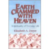 Earth Crammed With Heaven by Elizabeth Dreyer