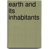 Earth and Its Inhabitants door Margaret E. Darton
