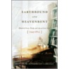 Earthbound and Heavenbent door Elizabeth Pendergast Carlisle