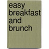 Easy Breakfast And Brunch by Unknown