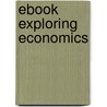 Ebook Exploring Economics door Onbekend