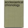Ecclesiastical Chronology door Joseph Esmond Riddle
