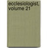 Ecclesiologist, Volume 21 door Society Ecclesiological