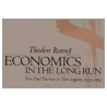 Economics In The Long Run by Theodore Rosenof