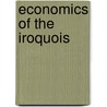 Economics Of The Iroquois door Sara Henry Stites