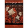 Educating People Of Faith by John H. Van Engen