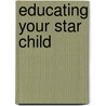 Educating Your Star Child door Ed Mayhew