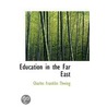 Education In The Far East door Charles Franklin Thwing