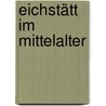 Eichstätt im Mittelalter by Stefan Weinfurter