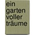 Ein Garten voller Träume