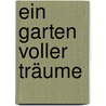 Ein Garten voller Träume door Susann Meissner