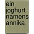 Ein Joghurt namens Annika