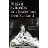 Ein Maler aus Deutschland door Jürgen Schreiber