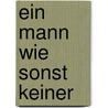 Ein Mann wie sonst keiner by G.F. Unger