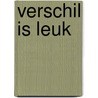 Verschil is leuk door Martine F. Delfos